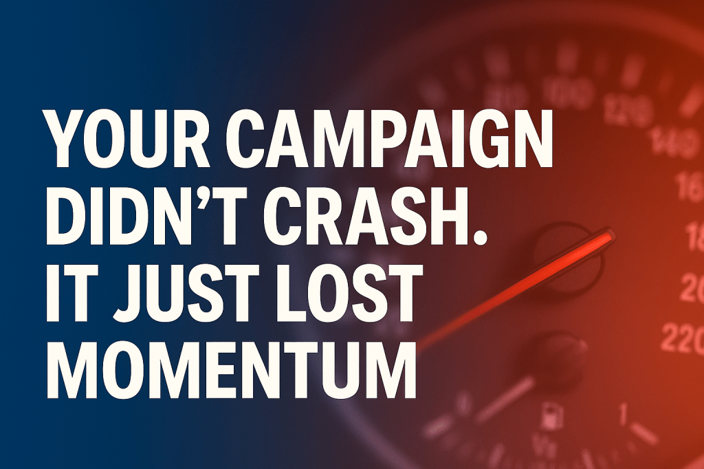 Nobody Talks About Campaign Momentum Until It’s Too&nbsp;Late